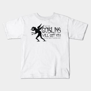 The Goblins Will Get You (black) Kids T-Shirt